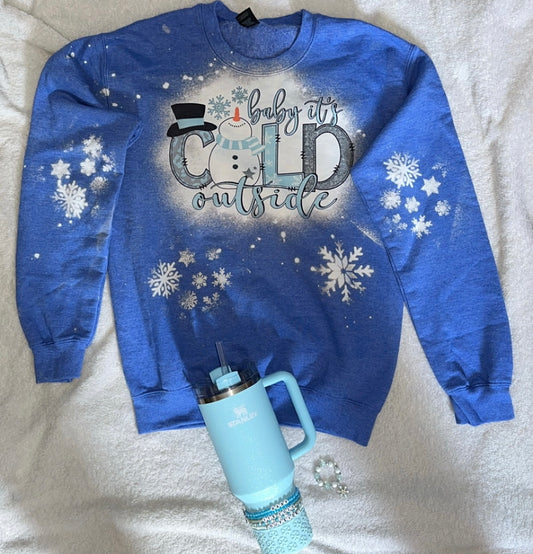 Baby it’s cold outside bleached sweatshirt