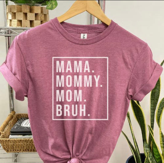 Mama,Mommy,Mom,Bruh